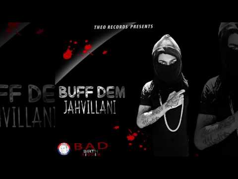 Jahvillani - Buff Dem [Bad Birth Riddim] (Official Audio Dancehall 2016) {Theo Records}