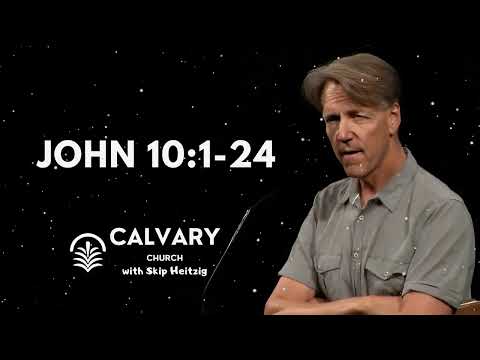 John 10:1-24 - Skip Heitzig Message