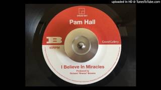 Pam Hall - I Believe In Miracles