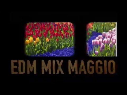 EDM MIX MAY - MAGGIO  - 2016