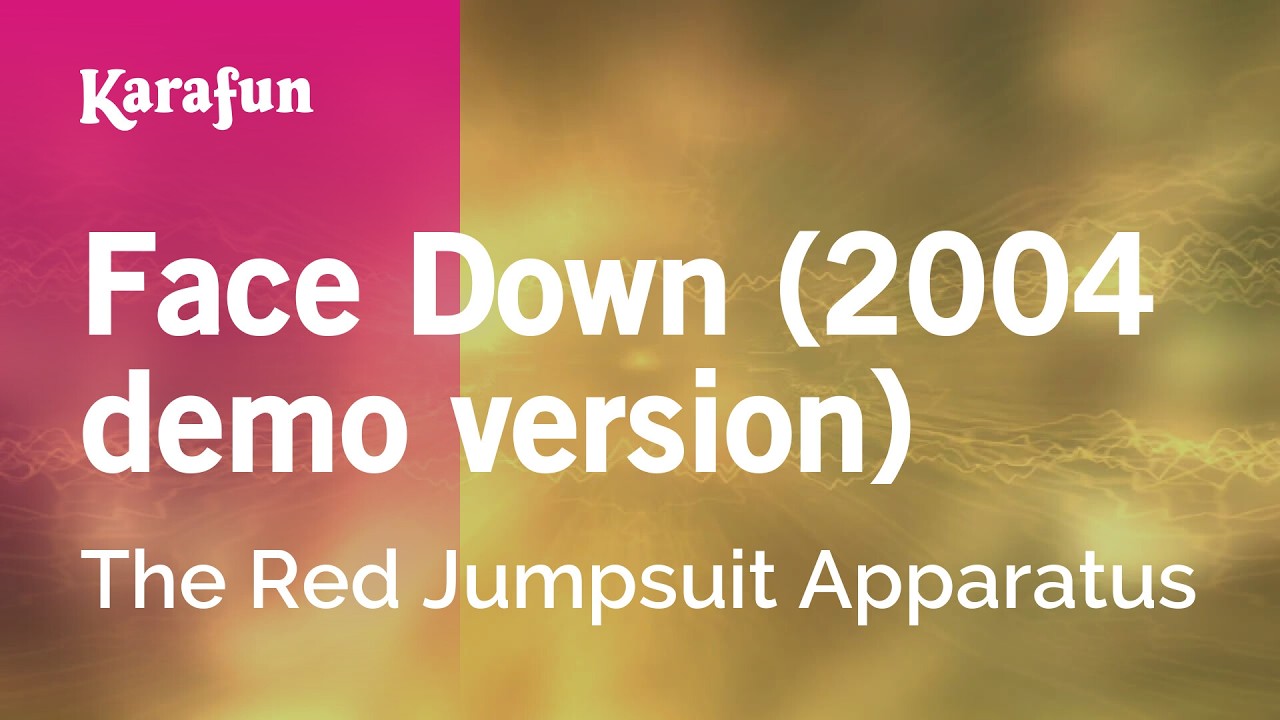 Face Down (2004 demo version) - The Red Jumpsuit Apparatus | Karaoke Version | KaraFun