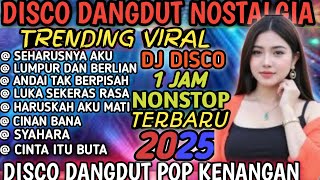 Download lagu SATU JAM { NONSTOP } DISCO DANGDUT REMIX 2025‼️KOMPILASI ALBUM PILIHAN REMIX DANGDUT POP NOSTALGIA  mp3