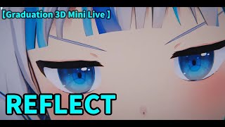 【Gawr Gura/がうる・ぐら】REFLECT　【Graduation 3D Mini Live 】