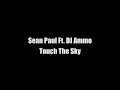 Sean Paul Ft. DJ Ammo - Touch The Sky 