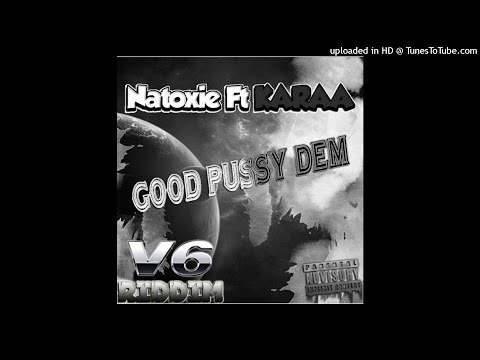 DJ NATOXIE FT KARAA - GOOD P_SSY DEM ( Audio )