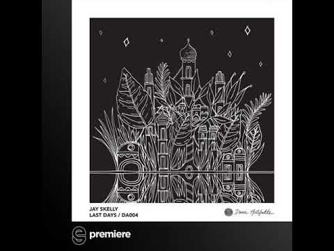 Premiere: Jay Skelly - Last Days - Dance Artifakts