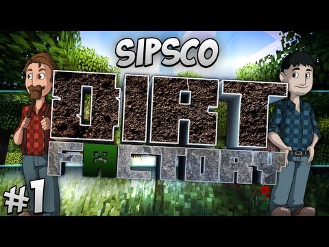 Sipsco Dirt Factory - Part 1 - Dirt Craft