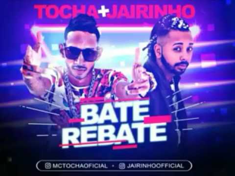 MC TOCHA E MC JAIRINHO - BATE REBATE (ÁUDIO OFICIAL)