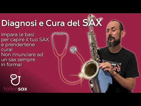 SAX Diagnosi e Cura del SAX, come capire il tuo sax e prendertene cura