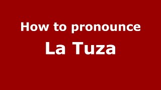 How to pronounce La Tuza