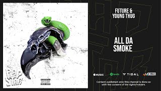 Future &amp; Young Thug - All da Smoke (Super Slimey)