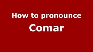 How to pronounce Comar