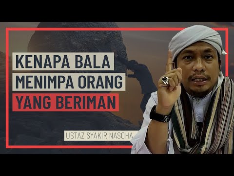 Ustaz Syakir Nasoha - Kenapa Bala Menimpa Orang Yang Beriman
