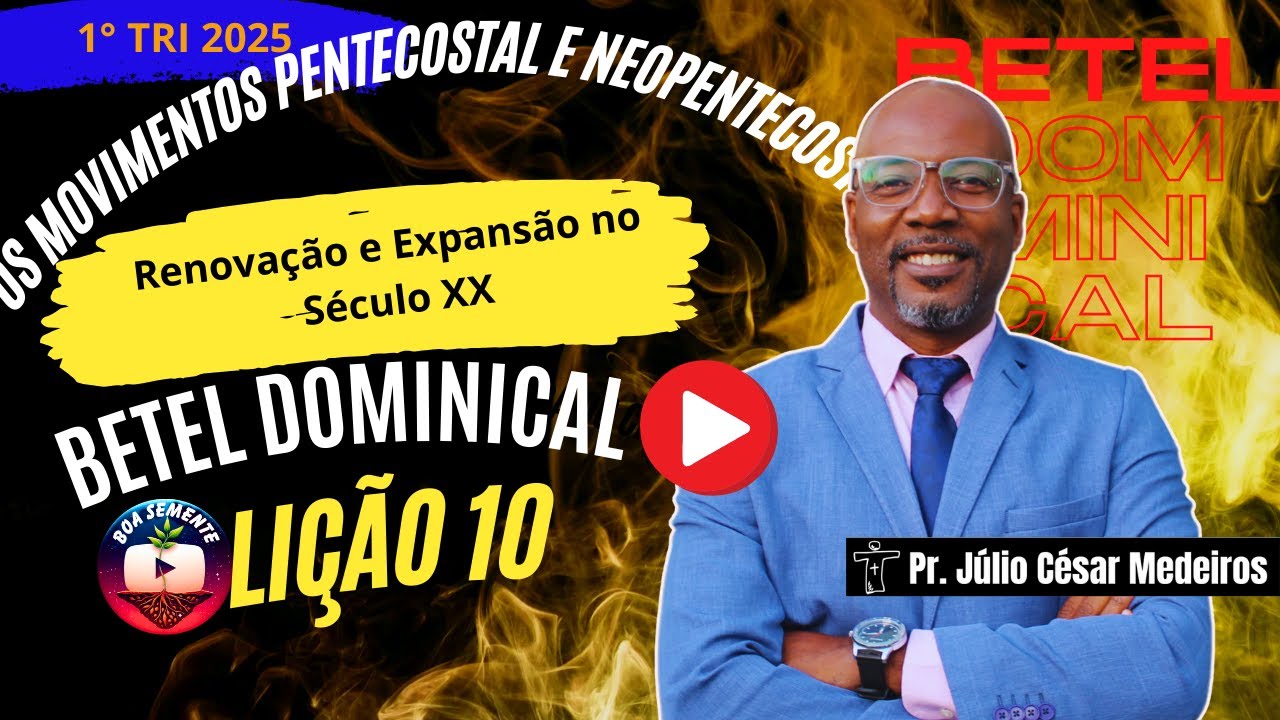 Lição 10  Os Movimentos Pentecostal e Neopentecostal  Renovação e Expansão no Século XX (ao vivo)
