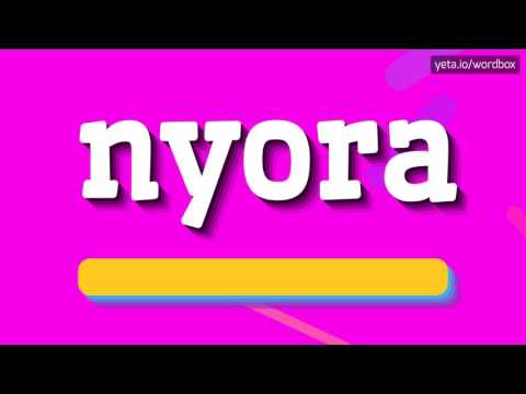 NYORA - HOW TO PRONOUNCE IT!?