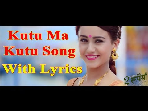 Kutu Ma Kutu Video Song With Lyrics | Dui Rupaiyan | Nepali Movie Song 2017 by Music Hub Nepal