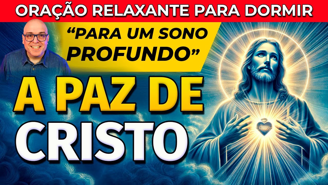 A PAZ DE CRISTO - ORAÇÃO RELAXANTE PARA OUVIR DORMINDO