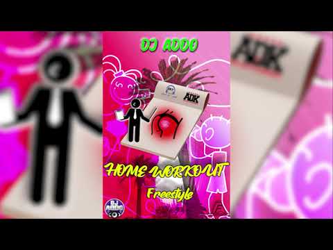 DJ Addo - Home Workout Freestyle (Plat Riddim)