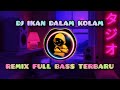 DJ IKAN DALAM KOLAM - REMIX FULL BASS TERBARU 2023 PALING VIRAL YANG KALIAN CARI🎵