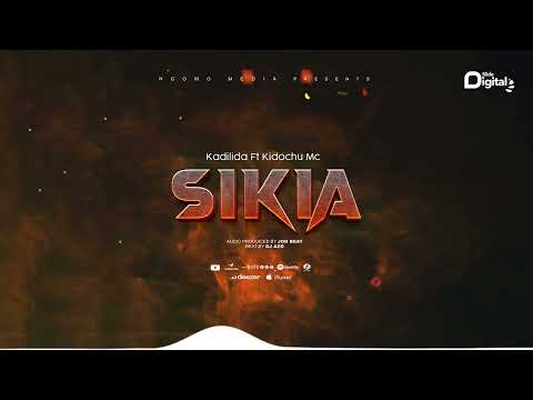 Kadilida Ft. Kidochu Mc - Sikia (Official Audio)