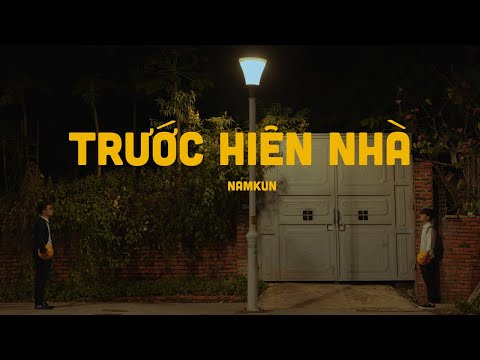TRƯỚC HIÊN NHÀ | NamKun | Official MV | 2023