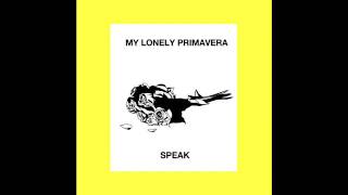 SPEAK - My Lonely Primavera (Full Album)