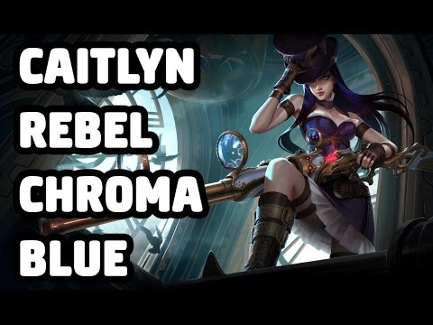 CAITLYN REBEL CHROMA BLUE SKIN SPOTLIGHT - LEAGUE OF LEGENDS