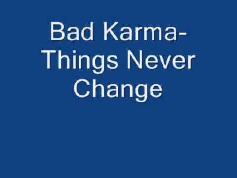 Bad Karma-Things Never Change