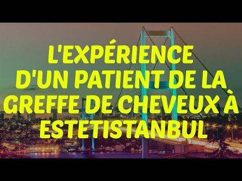 L'expérience d'un patient de la greffe de cheveux à EstetIstanbul