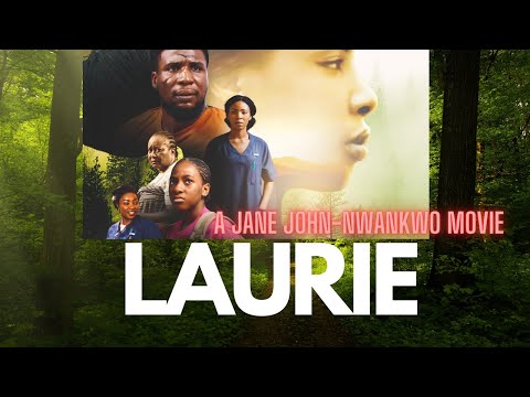 LAURIE | Christian Movie | Jane John-Nwankwo Inspirational Film