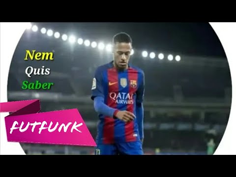 Neymar Jr⚫Nem Quis Saber  (MC Menor MR e Fanieh)