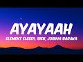 Element Eleéeh - AYAYAAH Ft. Bien, Joshua Baraka (Lyrics)