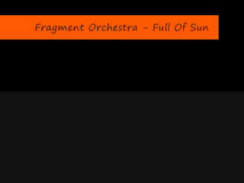 Fragment Orchestra - Full Of Sun