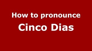 How to pronounce Cinco Dias