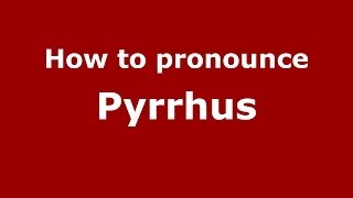 How to pronounce Pyrrhus