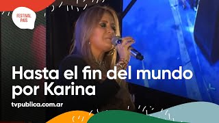 Hasta el Fin del Mundo por Karina en La Chaya - Festival País 2022