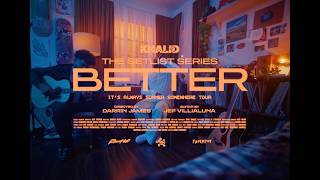Khalid - Better (Acoustic Performance) | The Set List Series