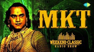MKThyagaraja Bhagavathar - Weekend Classic Radio S