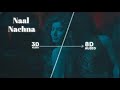 Naal Nachna (8D Audio) - Dhurandhar | Afsana Khan x Shashwat Sachdev x Reble