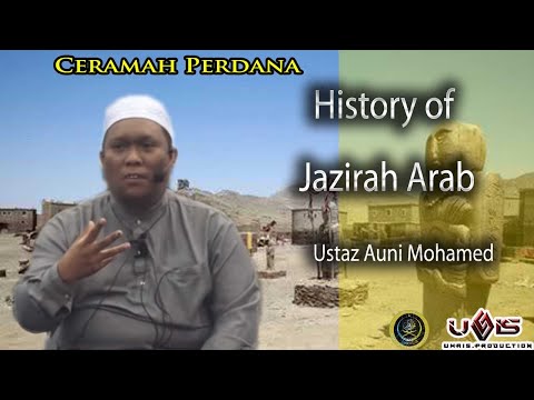 3|12|19 History Of Jazirah Arab | Ustaz Auni Mohamed