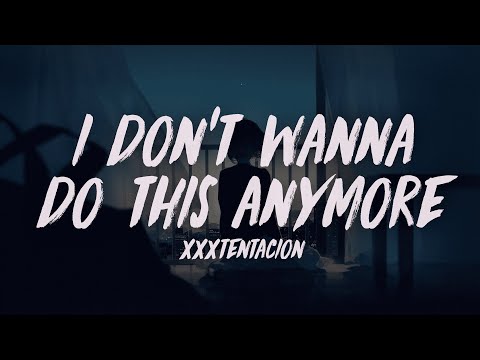 XXXTENTACION - I Don't Wanna Do This Anymore (Extended) (Lyrics)