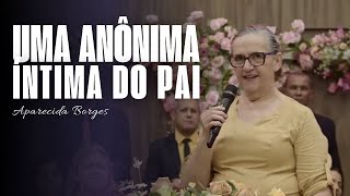 UMA ANÔNIMA ÍNTIMA DO PAI | MISSIONÁRIA APARECIDA BORGES