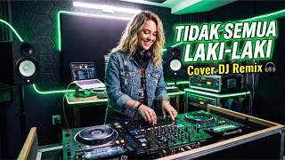 Download lagu Tidak Semua Laki-Laki - Cover DJ Remix mp3 Download lagu Tidak Semua Laki-Laki - Cover DJ Remix mp3