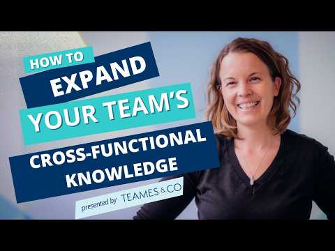 How to Expand Your Team's Cross-Functional Knowledge