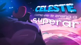 Como CELESTE Te Ensina a Superar.
