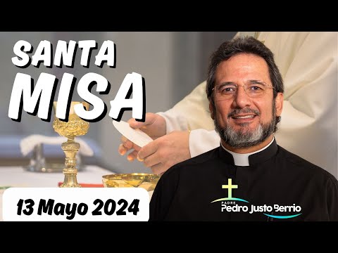 Misa de hoy Lunes 13 Mayo 2024 | Padre Pedro Justo Berrío