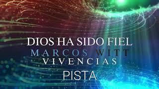 DIOS HA SIDO FIEL - PISTA CON COROS - MARCOS WITT - VIVENCIAS