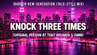 Knock Three Times (Barron New-Generation Italo-Style Mix) - Original Version by Tony Orlando &amp; Dawn.