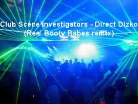 Club Scene Investigators - Direct Dizko (Real Booty Babes Remix)