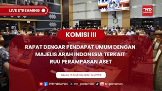 KOMISI III DPR RI RDPU DENGAN MAJELIS ARAH INDONESIA TERKAIT RUU PERAMPASAN ASET